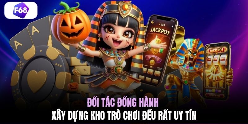 Đối tác đồng hành xây dựng kho trò chơi đều rất uy tín
