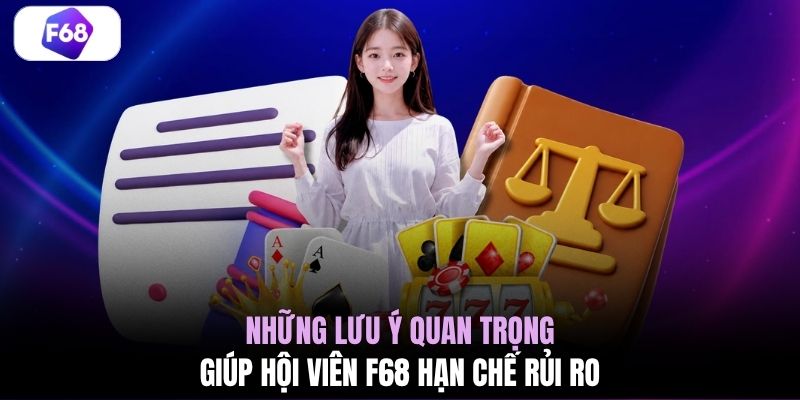 Những lưu ý quan trọng giúp hội viên F68 hạn chế rủi ro 