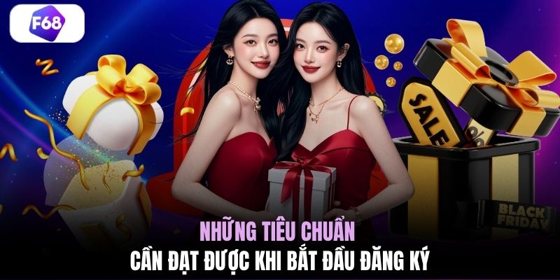 Những tiêu chuẩn cần đạt được khi bắt đầu đăng ký